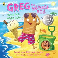 Greg the Sausage Roll: Wish You Were Here (Paperback)