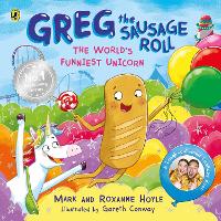 Greg the Sausage Roll: The World’s Funniest Unicorn - Greg the Sausage Roll (Paperback)
