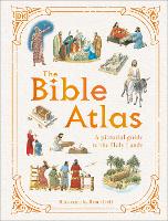 The Bible Atlas: A Pictorial Guide to the Holy Lands - DK Pictorial Atlases (Hardback)