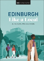 Edinburgh Like a Local: By the People Who Call It Home - Local Travel Guide (Hardback)