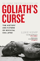 Goliath’s Curse: The History and Future of Societal Collapse (Hardback)