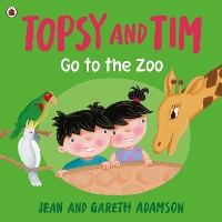 Topsy and Tim: Go to the Zoo - Topsy and Tim (Paperback)