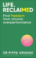 Life. Reclaimed: Find Freedom from Chronic Overperformance (Hardback)