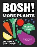 BOSH! More Plants: 30-minute Plant-based Meals - BOSH! (Hardback)