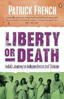 Liberty or Death: India's Journey to Independence and Division (Paperback)