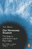 Our Necessary Shadow: The Nature and Meaning of Psychiatry (Paperback)
