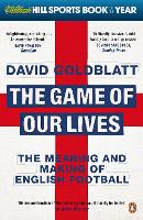 The Game of Our Lives: The Meaning and Making of English Football (Paperback)