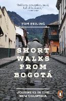 Short Walks from Bogota: Journeys in the new Colombia (Paperback)