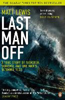 Last Man Off: A True Story of Disaster, Survival and One Man's Ultimate Test (Paperback)