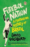 Futebol Nation: A Footballing History of Brazil (Paperback)