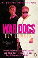 War Dogs: The True Story of How Three Stoners from Miami Beach Became the Most Unlikely Gunrunners in History (Paperback)