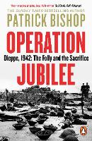 Operation Jubilee: Dieppe, 1942: The Folly and the Sacrifice (Paperback)
