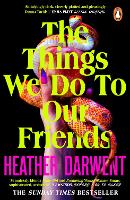 The Things We Do To Our Friends (Paperback)