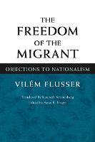 The Freedom of the Migrant: Objections to Nationalism (Hardback)
