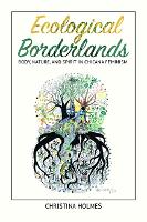 Ecological Borderlands: Body, Nature, and Spirit in Chicana Feminism (Paperback)