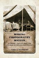 Making Photography Matter: A Viewer's History from the Civil War to the Great Depression (Paperback)