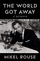 The World Got Away: A Memoir - Music in American Life (Paperback)
