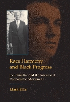 Race Harmony and Black Progress: Jack Woofter and the Interracial Cooperation Movement (Hardback)