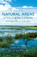A Guide to Natural Areas of Southern Indiana: 119 Unique Places to Explore (Paperback)