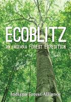 Ecoblitz: An Indiana Forest Expedition (Paperback)