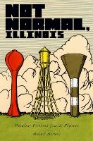 Not Normal, Illinois: Peculiar Fictions from the Flyover (Paperback)