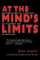 At the Mind's Limits: Contemplations by a Survivor on Auschwitz and Its Realities (Paperback)