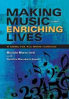 Making Music and Enriching Lives: A Guide for All Music Teachers (Paperback)