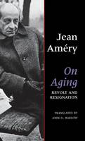 On Aging: Revolt and Resignation (Hardback)