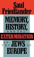 Memory, History, and the Extermination of the Jews of Europe (Hardback)