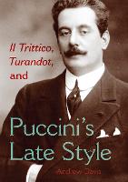 Il Trittico, Turandot, and Puccini's Late Style (Hardback)