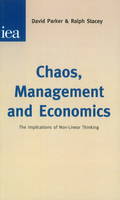 Chaos, Management and Economics: The Implication of Non-Linear Thinking - Hobart Papers No. 125 (Paperback)