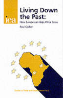 Living Down the Past: How Europe Can Help Africa Grow - Studies in Trade & Development S. No. 2 (Paperback)