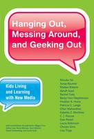 Hanging Out, Messing Around, and Geeking Out: Kids Living and Learning with New Media - The John D. and Catherine T. MacArthur Foundation Series on Digital Media and Learning (Hardback)