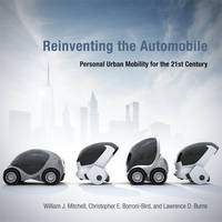 Reinventing the Automobile: Personal Urban Mobility for the 21st Century (Hardback)