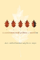 The Environmental Politics of Sacrifice - The MIT Press (Hardback)