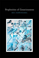 Perplexities of Consciousness - Life & Mind: Philosophical Issues in Biology & Psychology (Hardback)