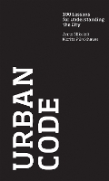 Urban Code: 100 Lessons for Understanding the City - The MIT Press (Hardback)