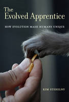 The Evolved Apprentice: How Evolution Made Humans Unique - Jean Nicod Lectures (Hardback)