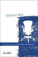 Venture Labor: Work and the Burden of Risk in Innovative Industries - Venture Labor (Hardback)