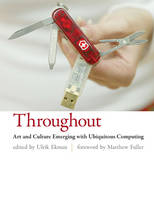 Throughout: Art and Culture Emerging with Ubiquitous Computing - Throughout (Hardback)