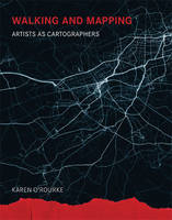Walking and Mapping: Artists as Cartographers - Leonardo Book Series (Hardback)