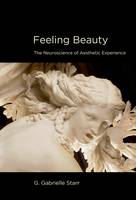 Feeling Beauty: The Neuroscience of Aesthetic Experience - The MIT Press (Hardback)