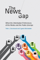 The News Gap: When the Information Preferences of the Media and the Public Diverge - The News Gap (Hardback)