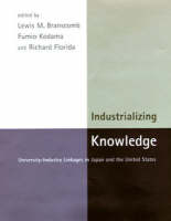 Industrializing Knowledge: University-Industry Linkages in Japan and the United States - The MIT Press (Hardback)