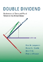 Double Dividend: Environmental Taxes and Fiscal Reform in the United States - The MIT Press (Hardback)
