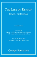 The Life of Reason or The Phases of Human Progress: Volume 7: Reason in Religion, Volume VII, Book Three - Works of George Santayana (Hardback)