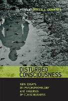Disturbed Consciousness: New Essays on Psychopathology and Theories of Consciousness - Philosophical Psychopathology (Hardback)
