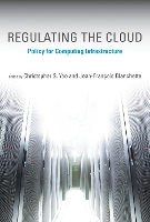 Regulating the Cloud: Policy for Computing Infrastructure - Information Policy (Hardback)