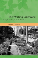 The Working Landscape: Founding, Preservation, and the Politics of Place - Urban and Industrial Environments (Hardback)