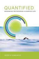 Quantified: Biosensing Technologies in Everyday Life - Quantified (Hardback)